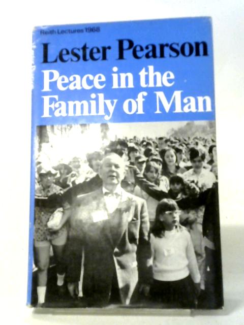 Peace in the Family of Man (Reith Lecture) By Lester B. Pearson