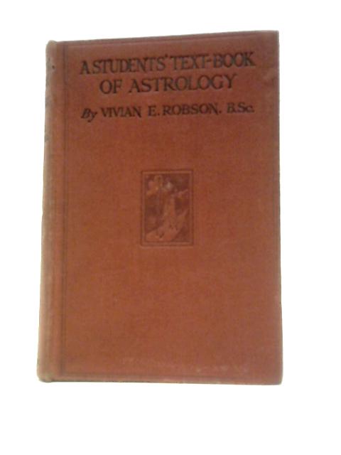 A Students' Text-book of Astrology By Vivian E Robson