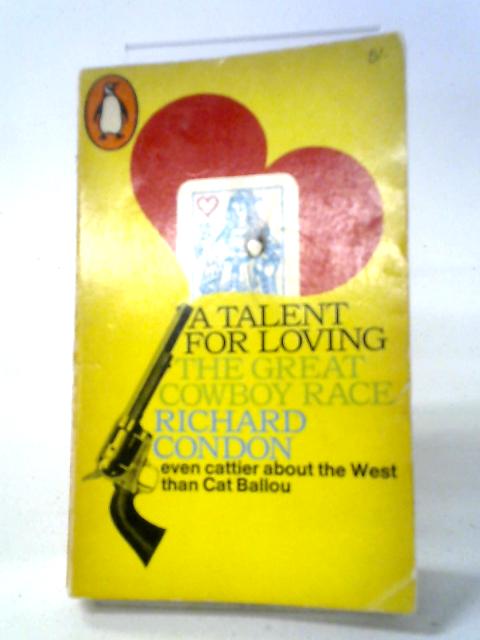 Talent For Loving, Or The Great Cowboy Race By Richard Condon