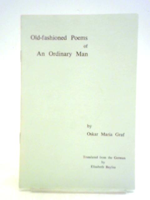 Old - Fashioned Poems Of An Ordinary Man By Oskar Maria Graf