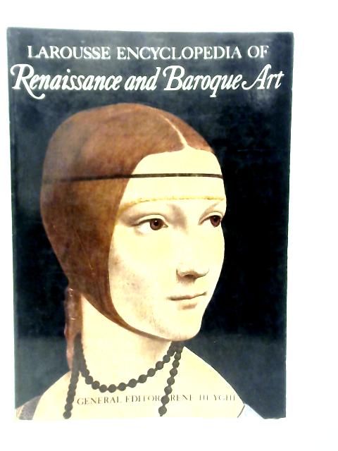 Larousse Encyclopedia of Renaissance and Baroque Art von Rene Huyghe