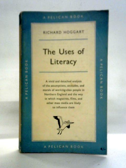 The Uses of Literacy: Aspects of Working-class Life By Richard Hoggart