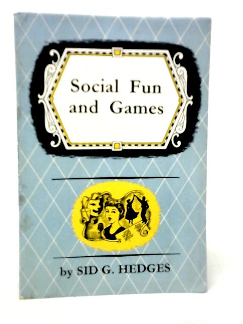 Social Fun and Games By Sid G.Hedges