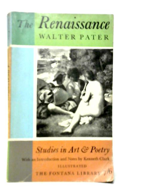 The Renaissance : Studies in Art and Poetry By Walter Pater