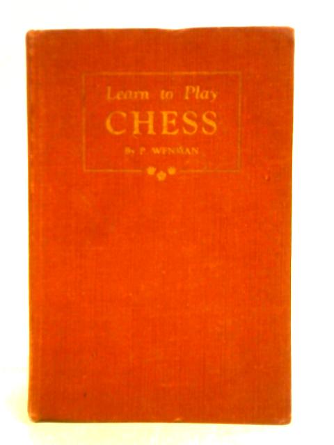 Learn to Play Chess von P. Wenman