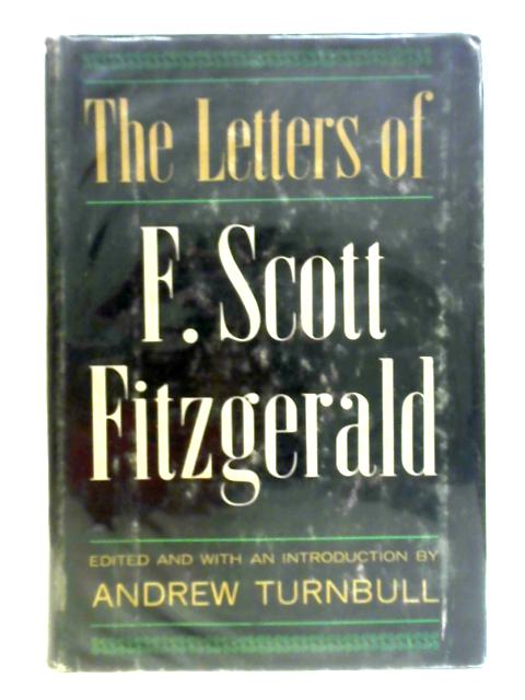 The Letters of F. Scott Fitzgerald By Andrew Turnbull (ed.)