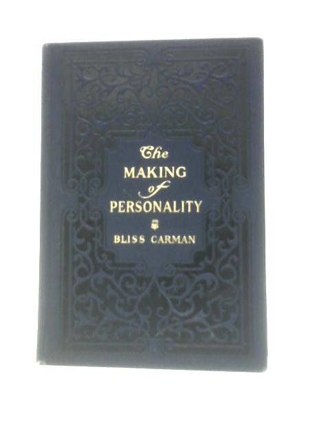 The Making of Personality By Bliss Carman