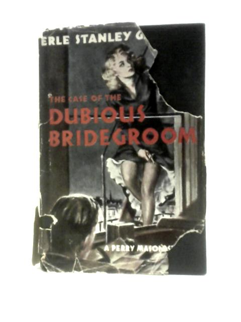 The Case of the Dubious Bridegroom von Erle Stanley Gardner