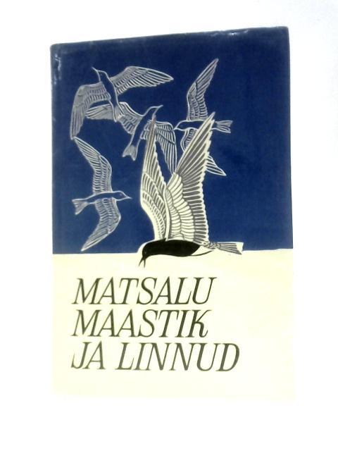 Matsalu Maastik Ja Linnud - Ornitholoogiline Kogumik VI By Unstated