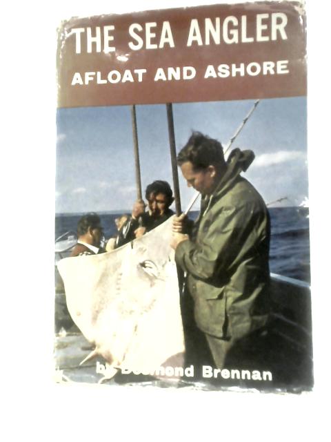 Sea Angler Afloat and Ashore von Desmond Brennan