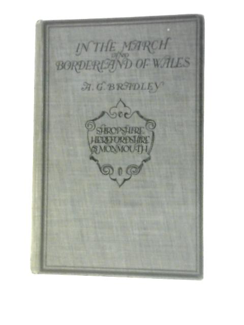 In the March and Borderland of Wales von A.G.Bradley