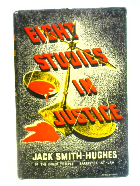 Eight Studies In Justice By Jack Smith-Hughes