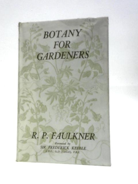 Botany for Gardeners By R.P.Faulkner