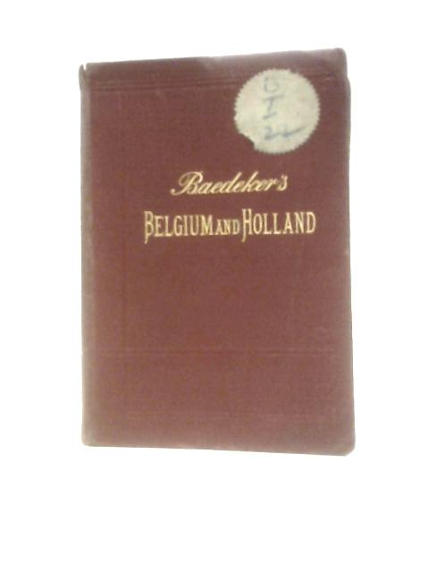 Belgium And Holland Handbook For Travellers By Karl Baedeker