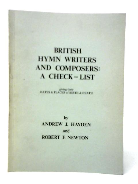 British Hymn Writers and Composers: A Check-list Giving Their Dates and Places of Birth By A.J.Hayden