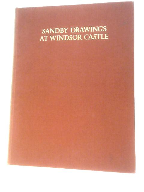 The Drawings Of Paul And Thomas Sandby In The Collection Of His Majesty The King At Windsor Castle By A.P.Oppe