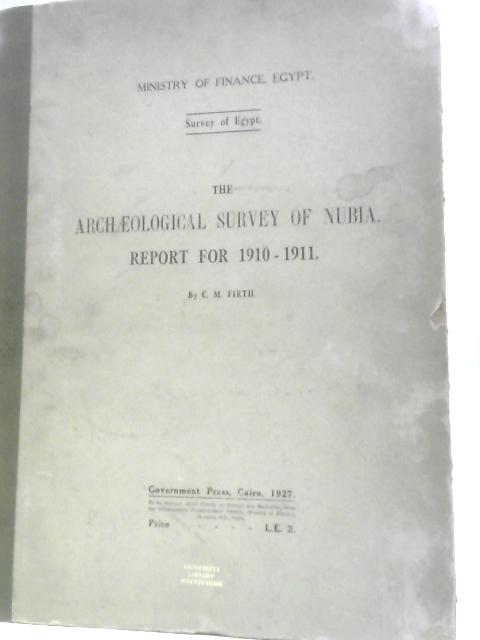 The Archaeological Survey of Nubia. Report for 1910-1911 von C.M Firth