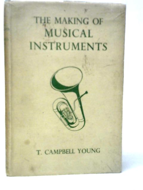 The Making of Musical Instruments By T.Campbell Young