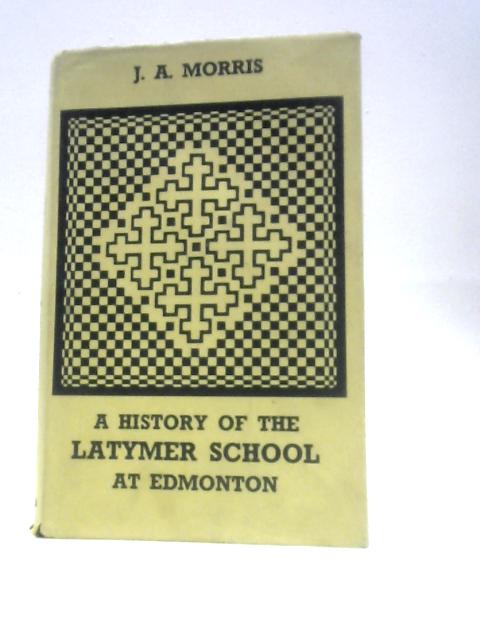 History of the Latymer School at Edmonton von Joseph Acton Morris