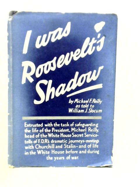 I Was Roosevelt's Shadow von Michael F.Reilly