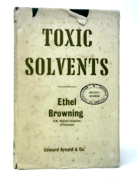 Toxic Solvents By Ethel Browning