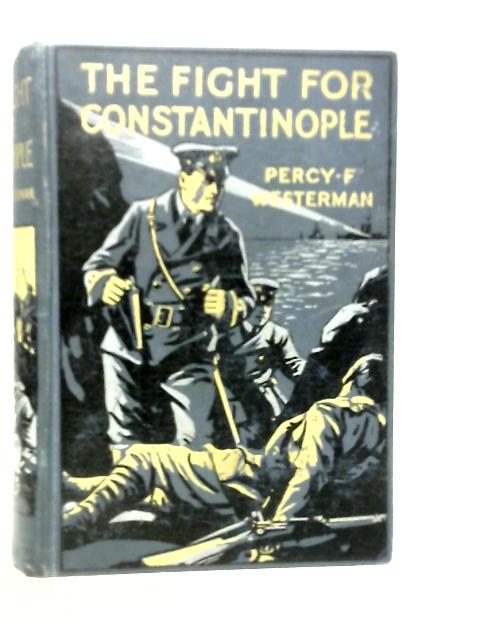The Fight for Constantinople von Percy F.Westerman