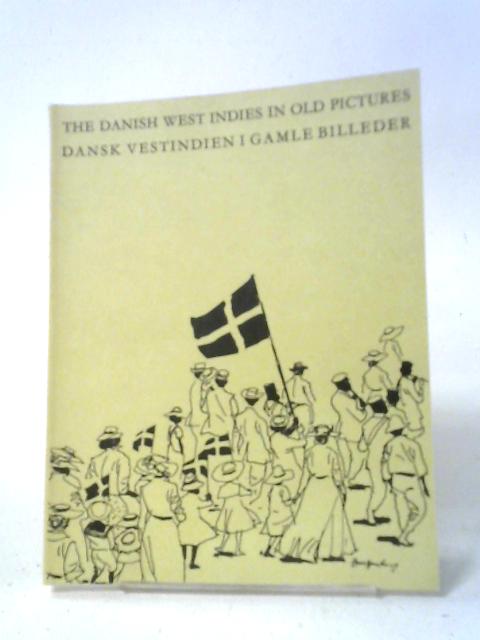 The Danish West Indies In Old Pictures By Various