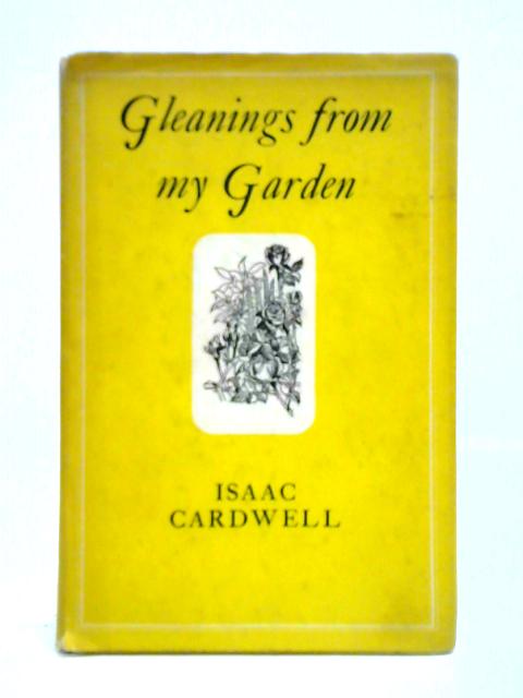 Gleanings from my Garden: Talks to Children By Isaac Cardwell