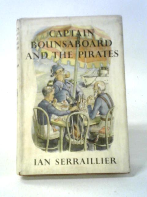 Captain Bounsaboard and the Pirates von Ian Serraillier
