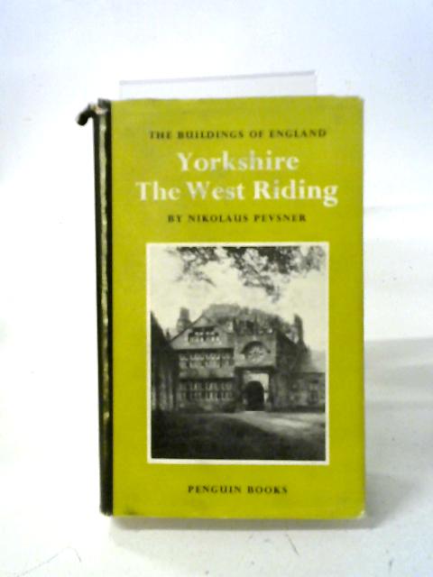 Yorkshire: The West Riding By Nikolaus Pevsner