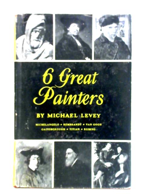 Six Great Painters By Michael Levey