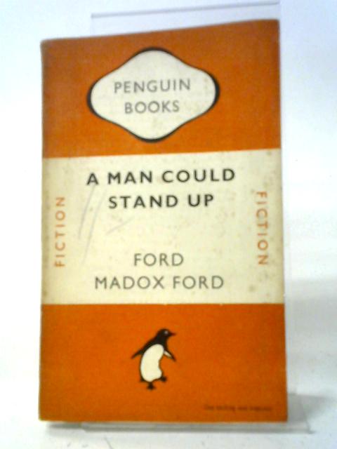 A Man Could Stand Up By Ford Madox Ford