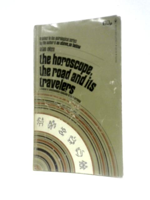 The Horoscope, The Road And Its Travelers By Alan Oken