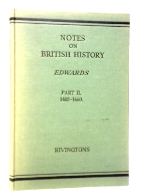 Notes on British History, Part II: The Beginning of Modern History 1485-1660 par William Edwards