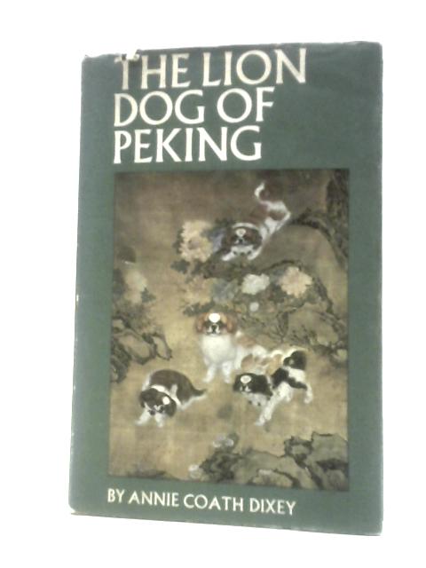 The Lion Dog Of Peking By Annie Coath Dixey