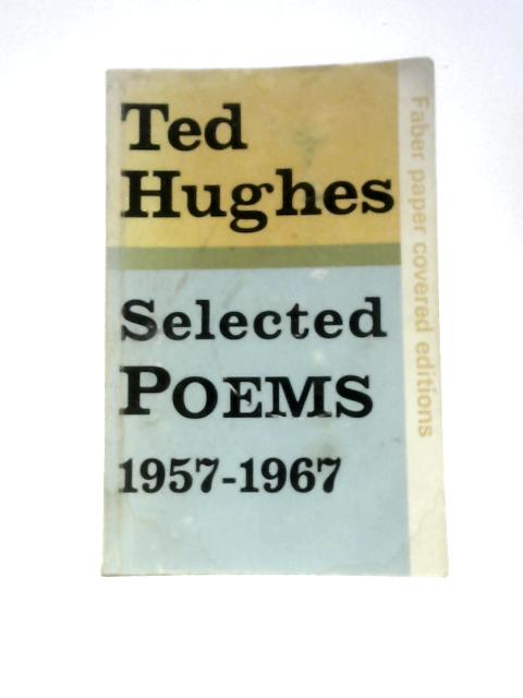Selected Poems, 1957-67 By Ted Hughes