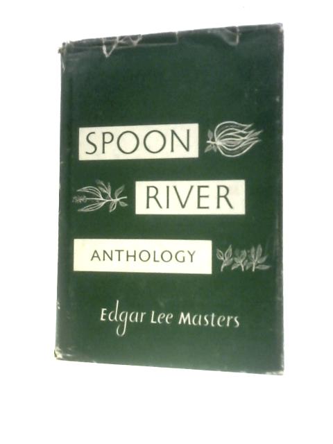 Spoon River Anthology By Edgar Lee Masters