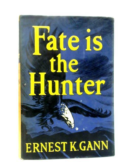 Fate is the Hunter von Ernest K. Gann
