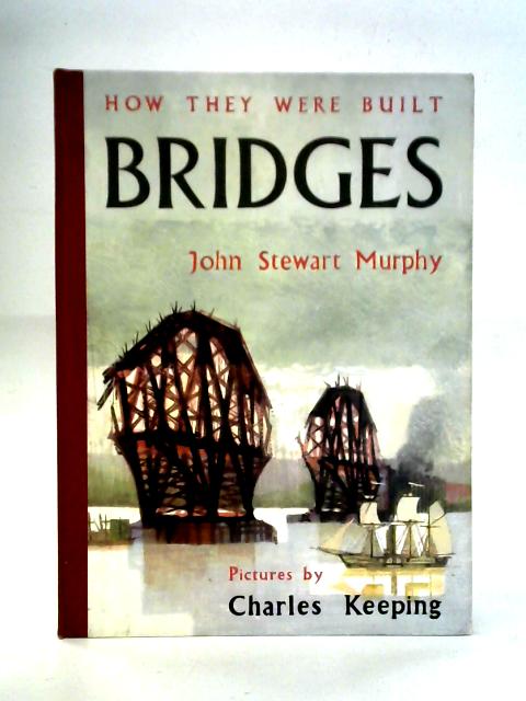 Bridges: How They Were Built By J. Stewart Murphy