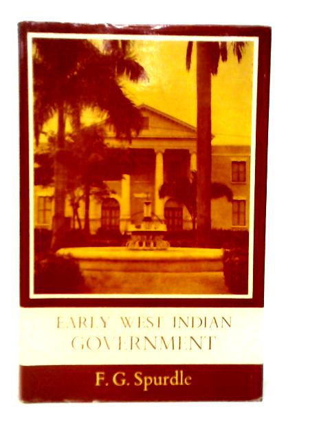 Early West Indian Government von Frederick G.Spurdle