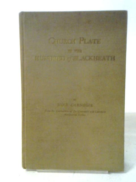 Church Plate in the Hundred of Blackheath von Moir Carnegie