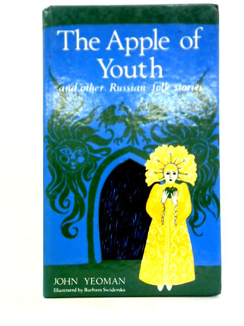 Apple of Youth and Other Russian Folk Stories By John Yeoman