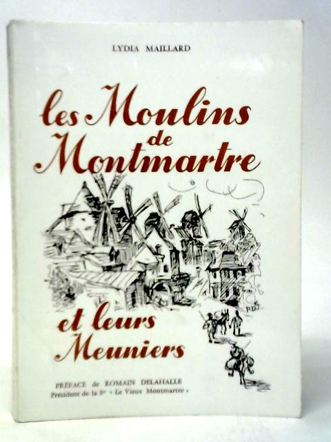 Les Moulins de Montmartre et Leurs Meuniers By Lydia Maillard