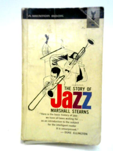 The Story of Jazz. With an Expanded Bibliography and a Syllabus of Fifteen Lectures on the History of Jazz. By Marshall W. Stearns