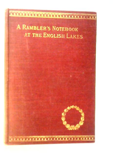 A Rambler's Note- Book At The English Lakes By H.D.Rawnsley