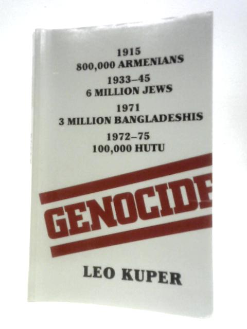 Genocide: Its Political Use in the Twentieth Century By Leo Kuper