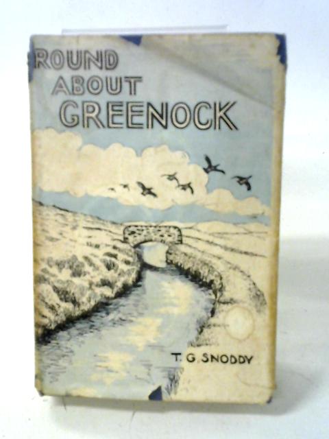 Round About Greenock, A Sketch-Book of West Renfrewshire and North Cunningham von T. G. Snoddy