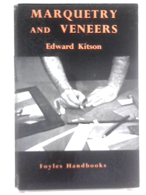 Marquetry And Veneers von Edward Kitson