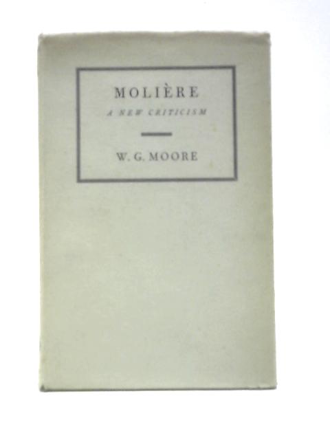 Moliere: a New Criticism By W. G. Moore
