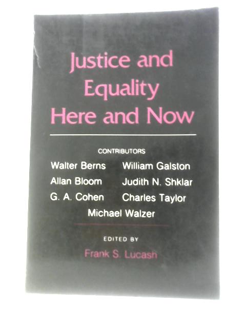 Justice and Equality Here and Now By Frank S.Lucash (Ed.)